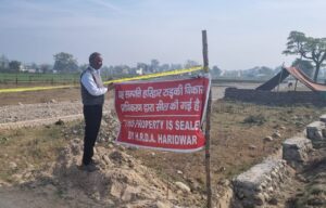Property in Haridwar अवैध HRDA ने कॉलोनी सील, यहां की जा रही थी विकसित