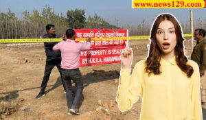 Housing Project in Haridwar 20 बीघा जमीन पर काटी जा रही थी तीन अवैध कॉलोनी, हुई सील